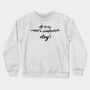 My oh my! Crewneck Sweatshirt